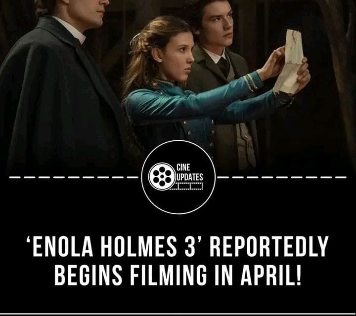 Enola Holmes 3: Drehstart im April 2025!