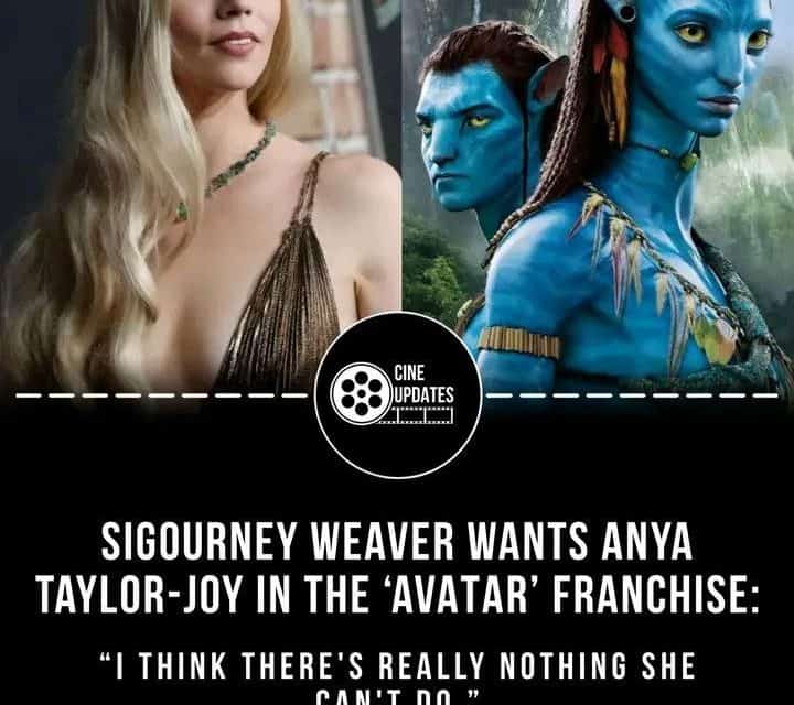 Sigourney Weaver unterstützt Anya Taylor-Joy für „Avatar“