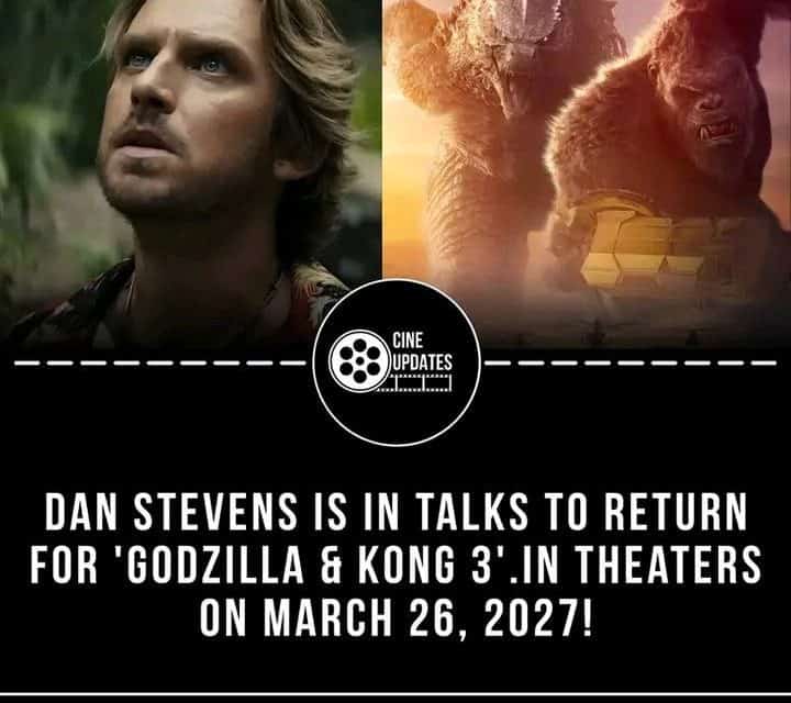 Dan Stevens kehrt in Godzilla vs. Kong 3 zurück!