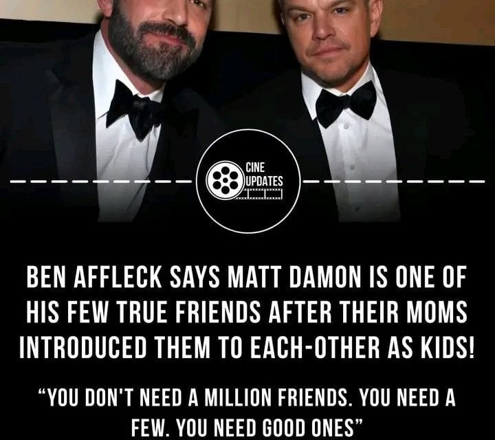 Ben Affleck über die Bedeutung echter Freundschaften