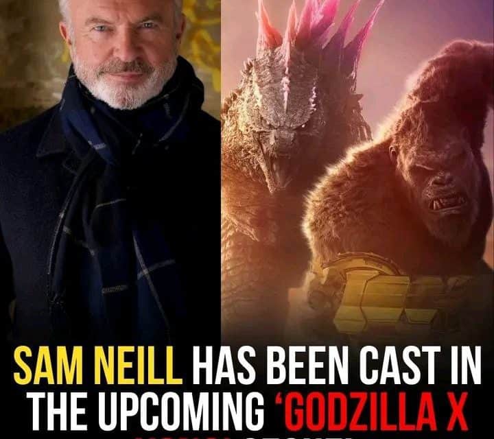 Sam Neill kehrt im Monsterfilm Godzilla x Kong 3 zurück